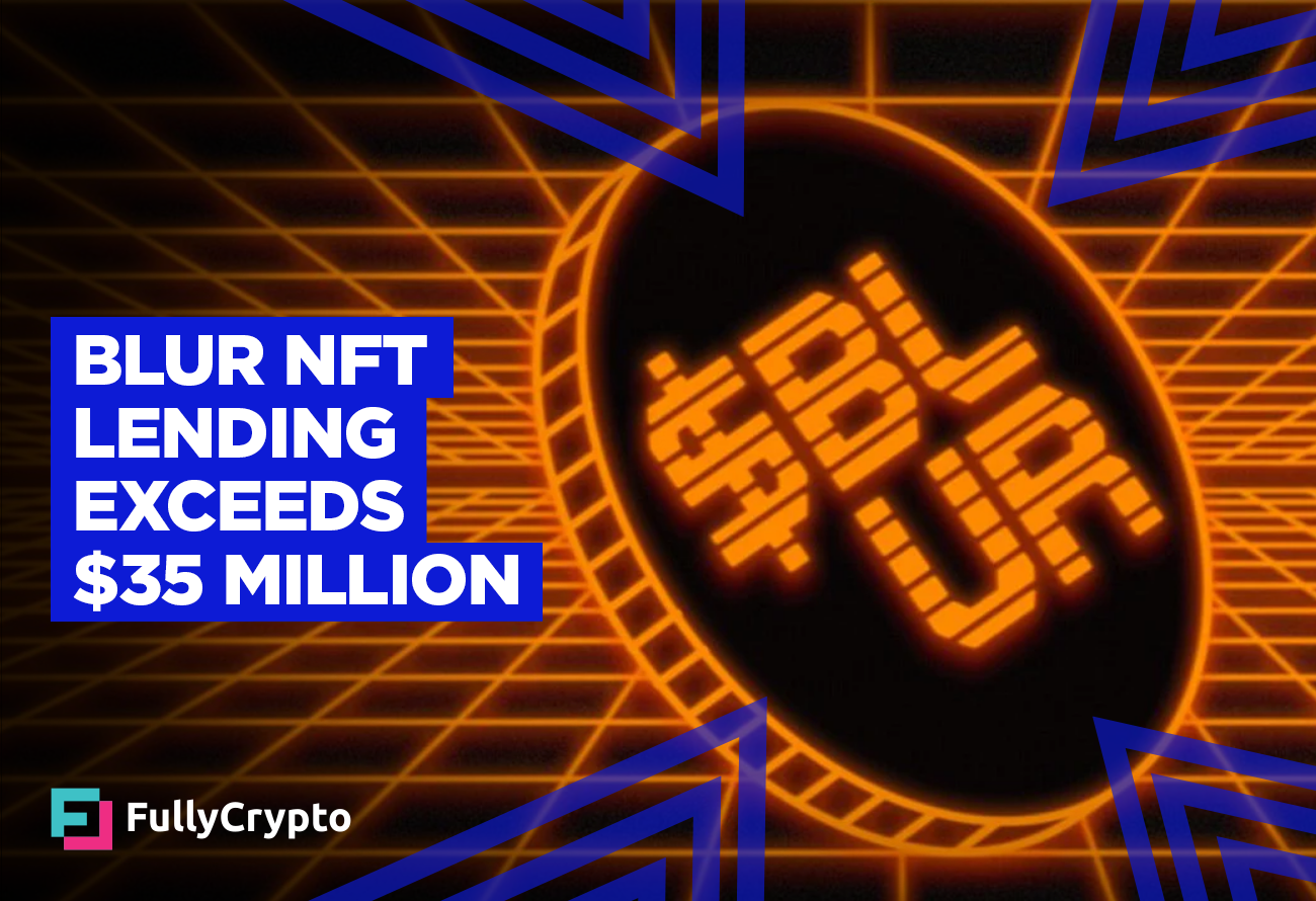 Blur NFT Lending Exceeds 35 Million In Loans FullyCrypto