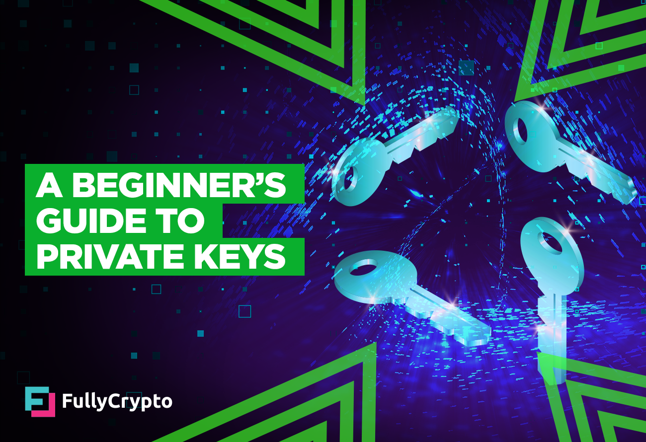 A Beginners Guide To Private Keys FullyCrypto