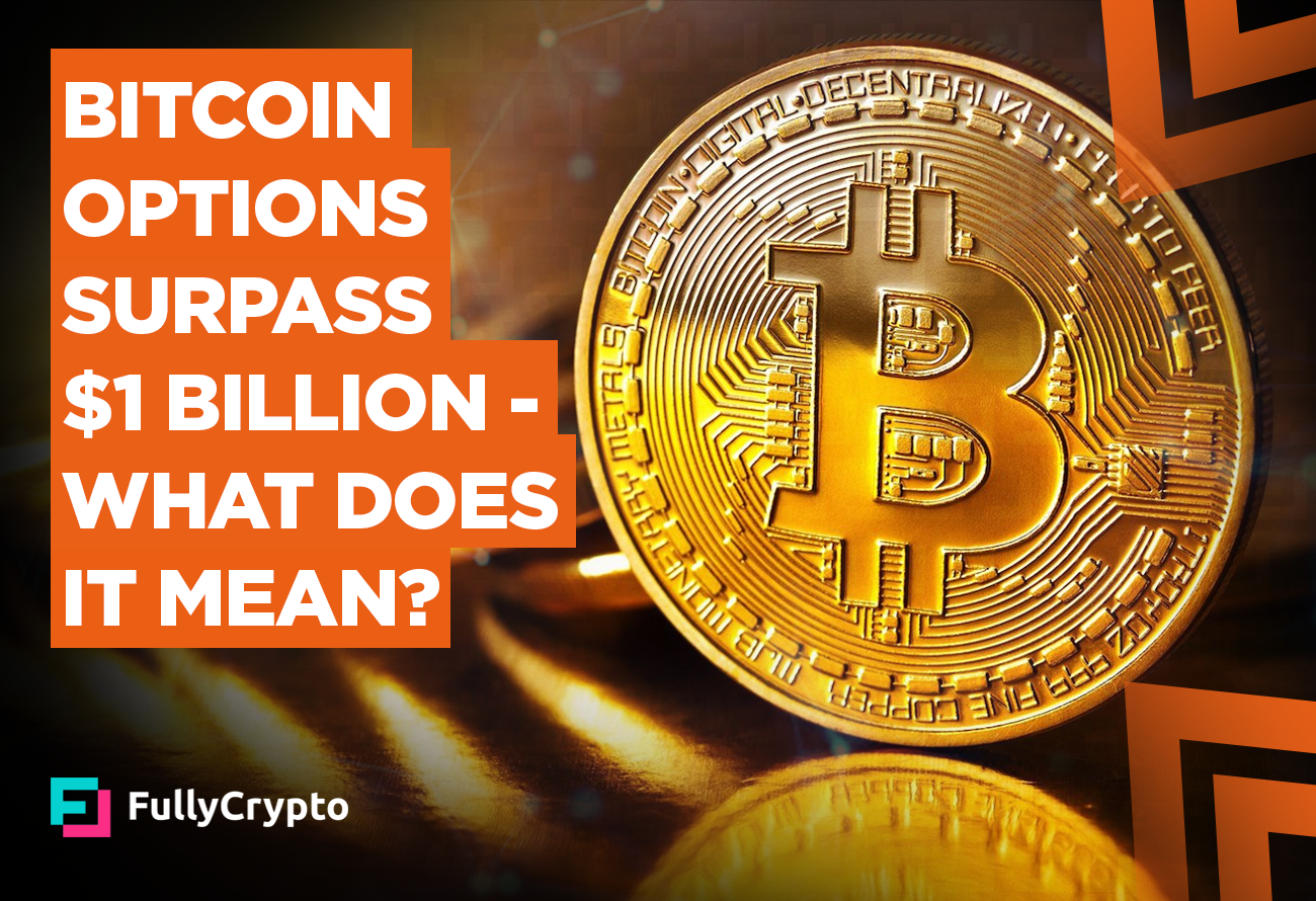 Bitcoin Options Surpass 1 Billion What Does It Mean 