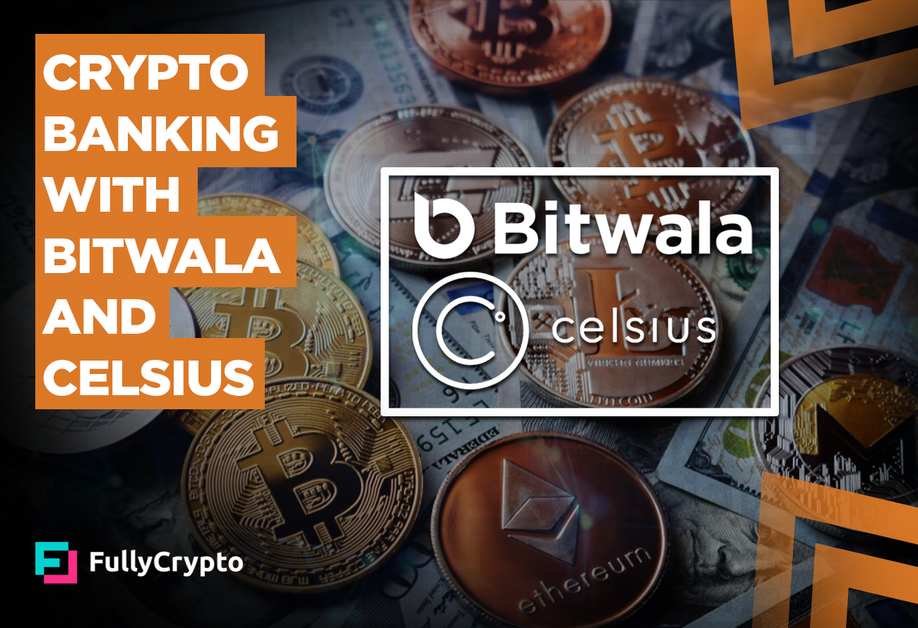 Crypto Banking in the Spotlight with Bitwala/Celsius Deal