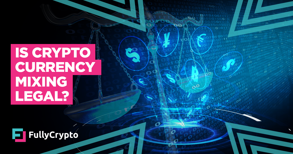 Cryptocurrency Mixing What Is It, and Is It Legal?