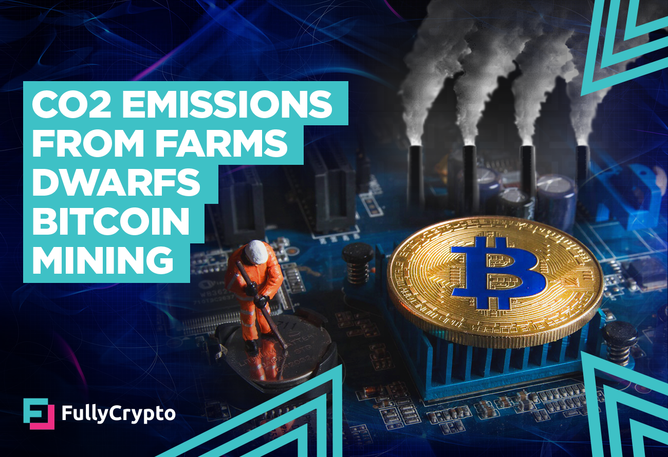 Carbon Emissions From Farms Dwarfs Bitcoin Mining Output