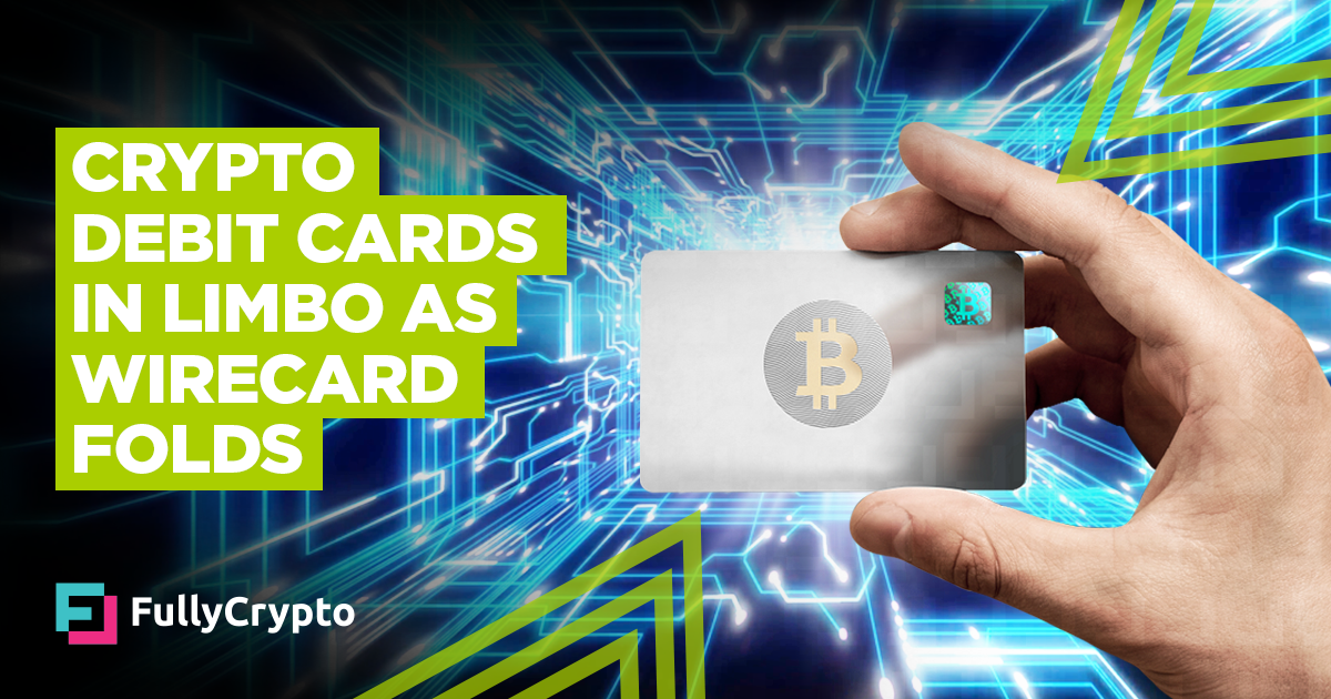 Crypto Debit Card Providers in Limbo as Wirecard Folds