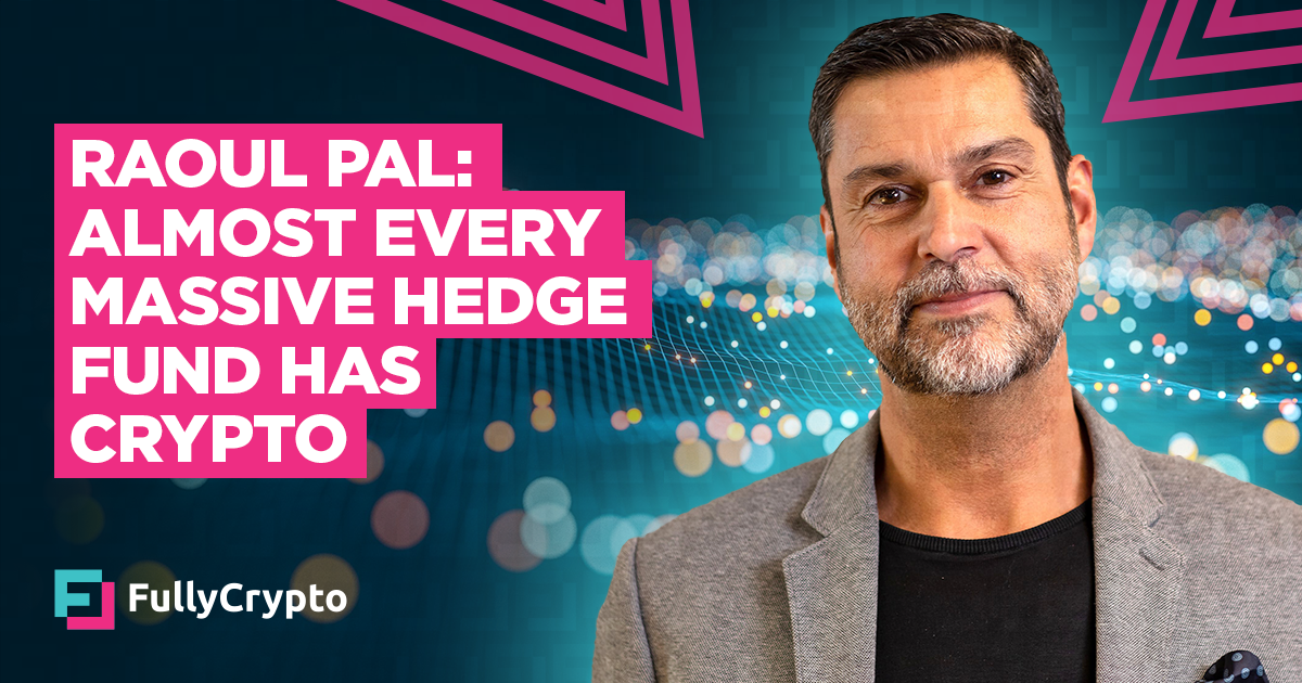 Raoul Pal: Almost Every Massive Hedge Fund Has Crypto