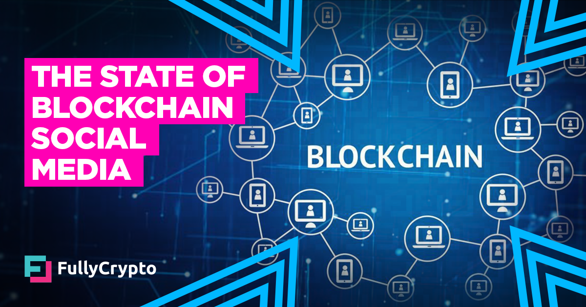 The State of Blockchain Social Media - FullyCrypto