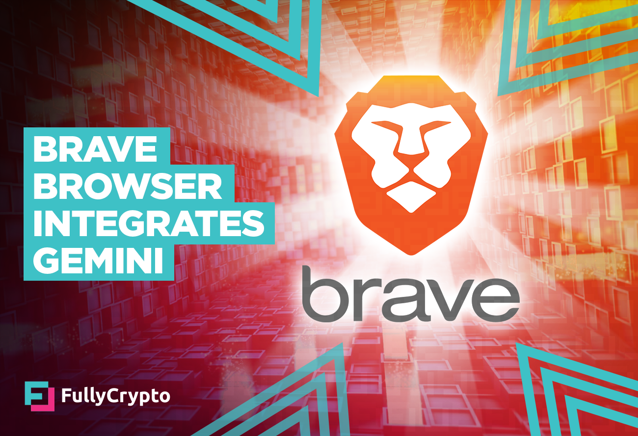 Brave Browser Integrates Gemini Exchange - FullyCrypto