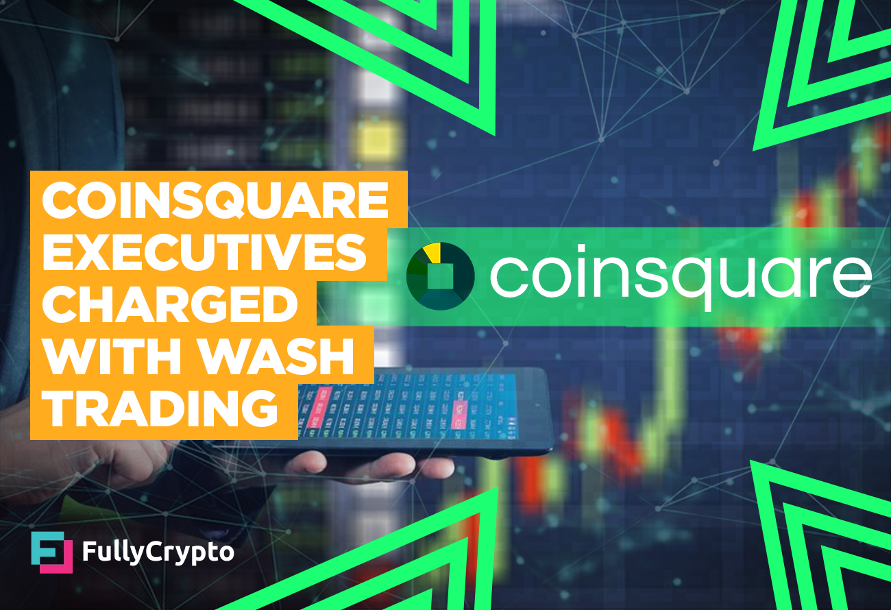 Coinsquare Executives Charged With Wash Trading - FullyCrypto