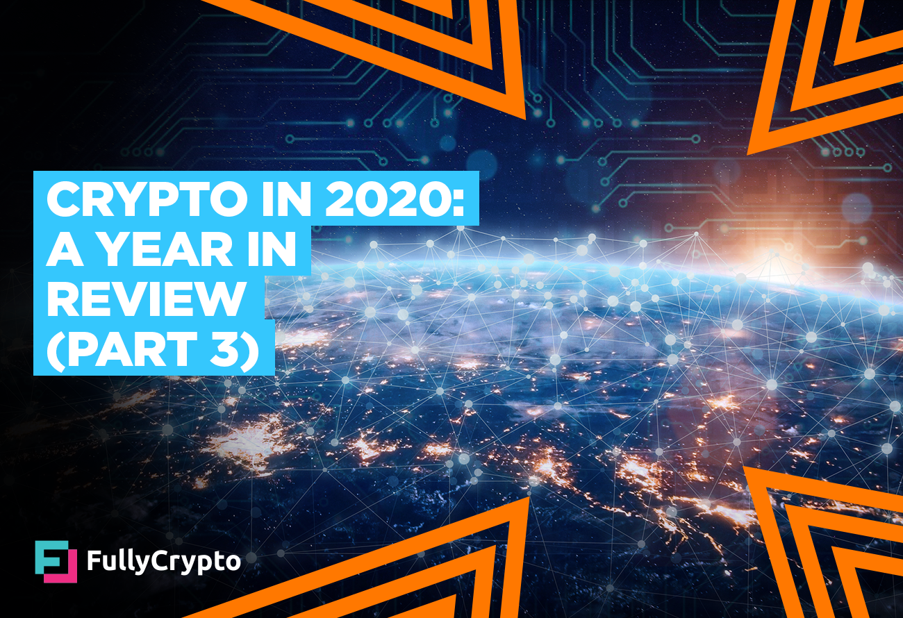 Crypto in 2020: a Year in Review (Part 3)