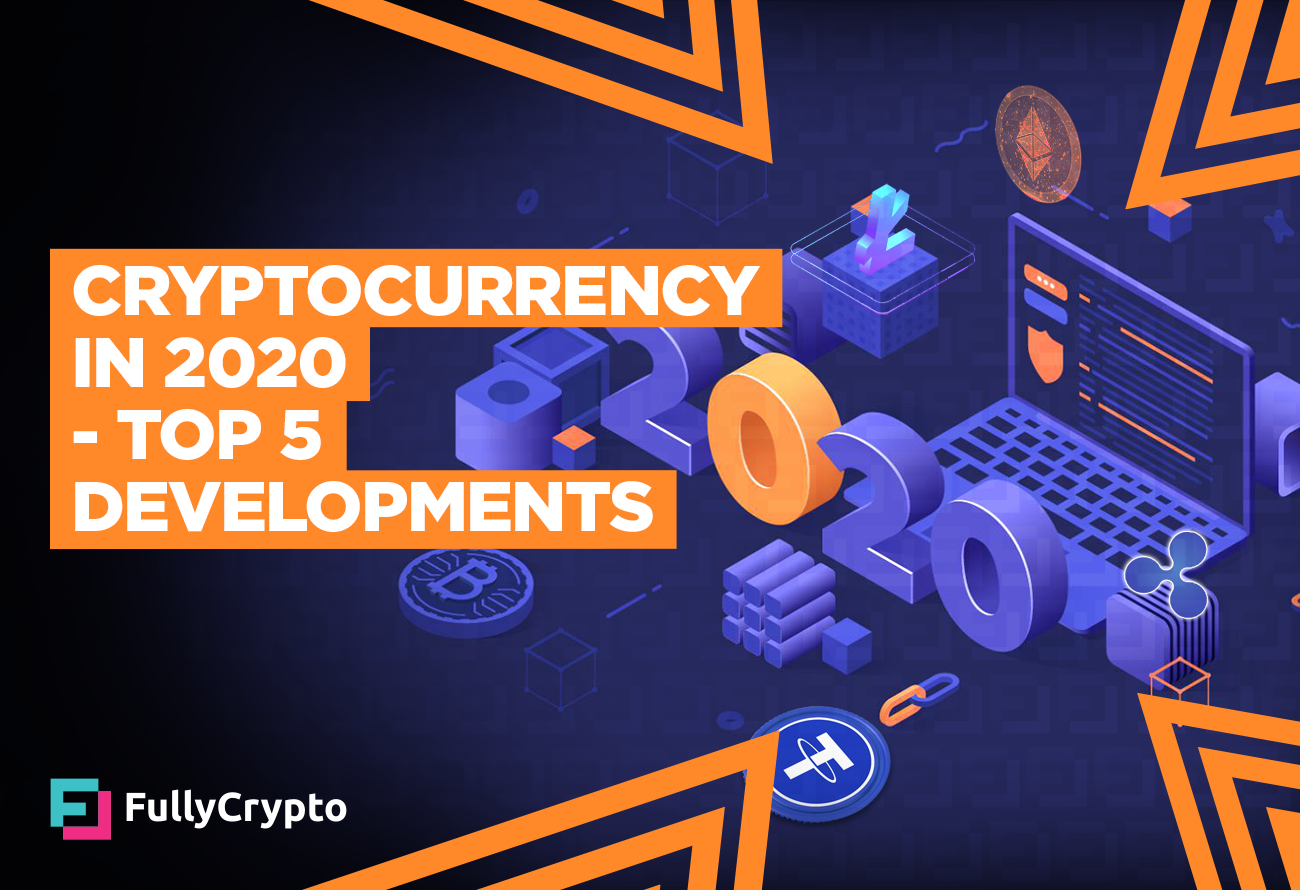 Cryptocurrency in 2020 - Top 5 Developments