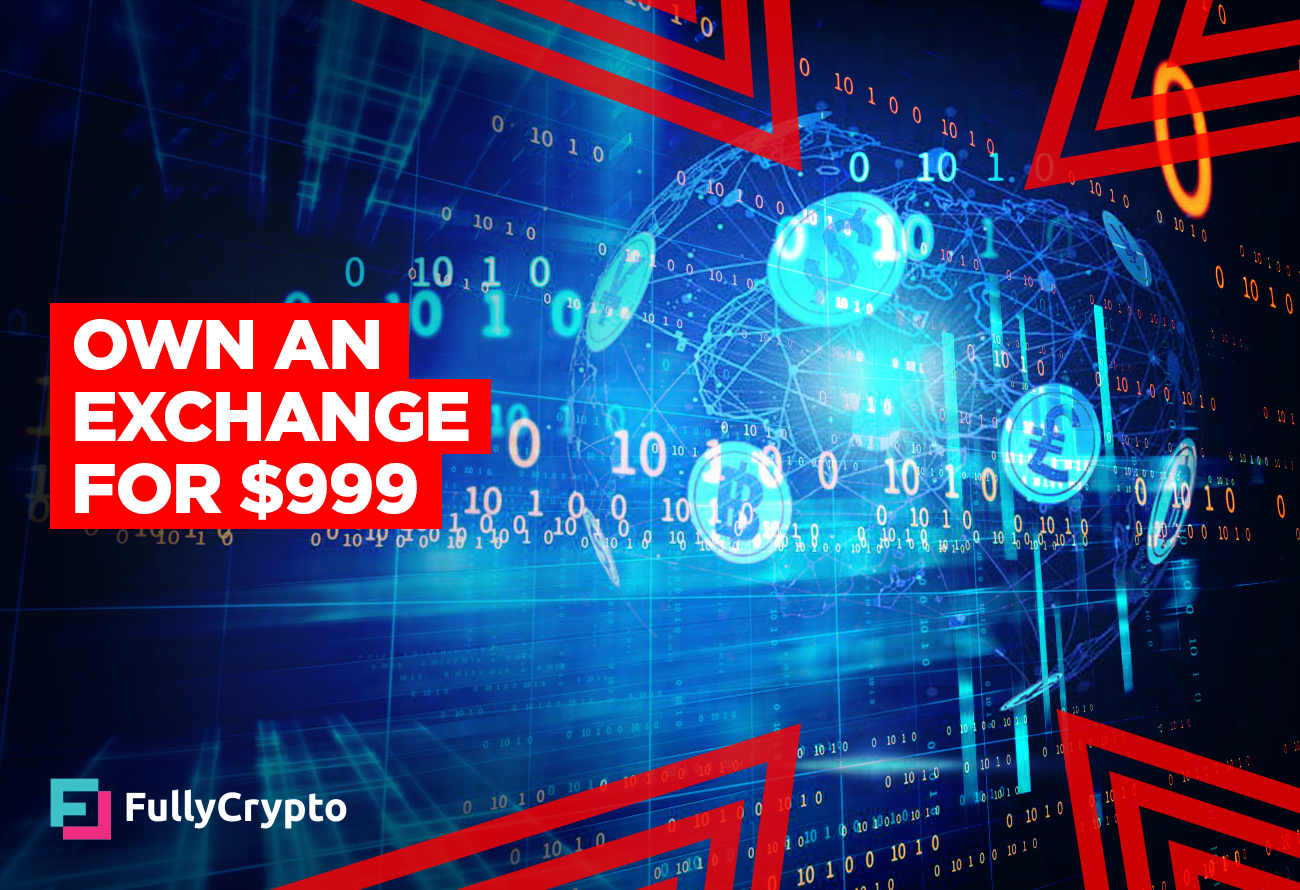You Can Buy Your Own Crypto Exchange For $999…