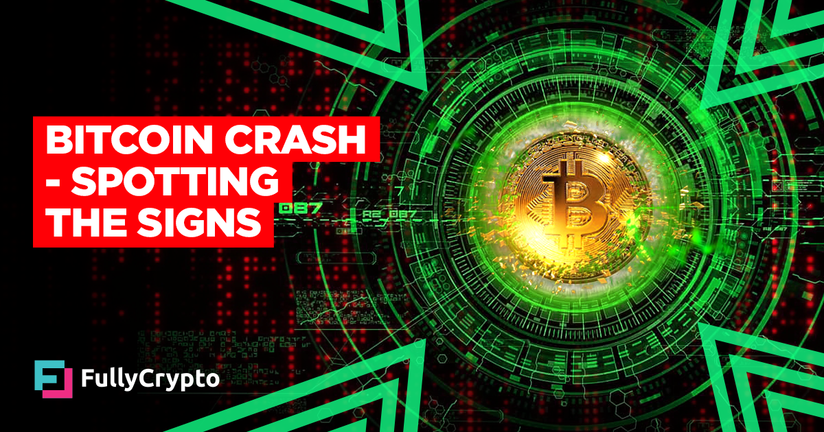 Bitcoin Crash - Spotting the Signs - FullyCrypto