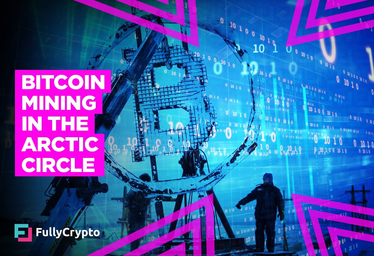 Bitcoin Mining Arrives in Arctic Circle - FullyCrypto