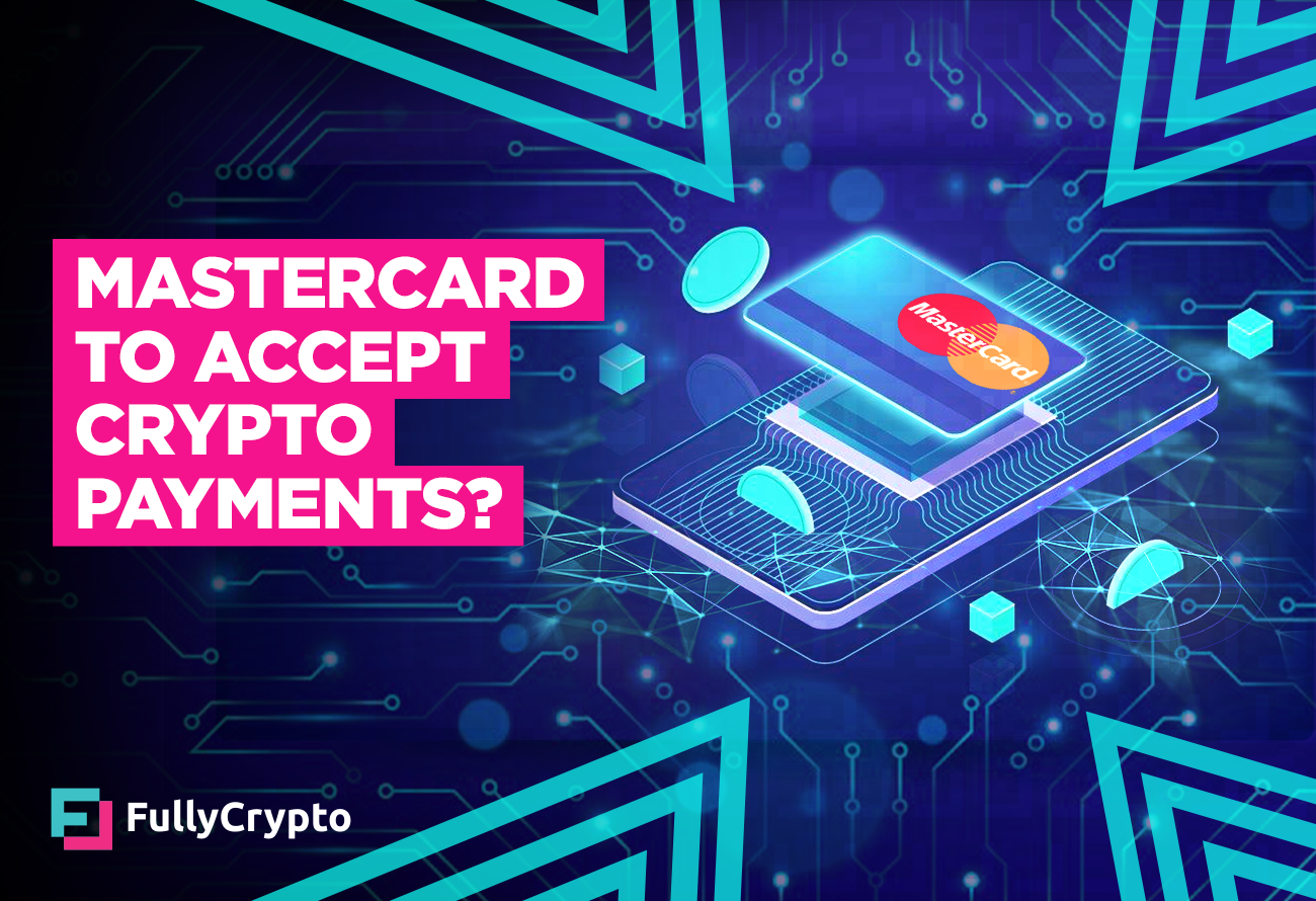 Mastercard to Accept Crypto Payments?