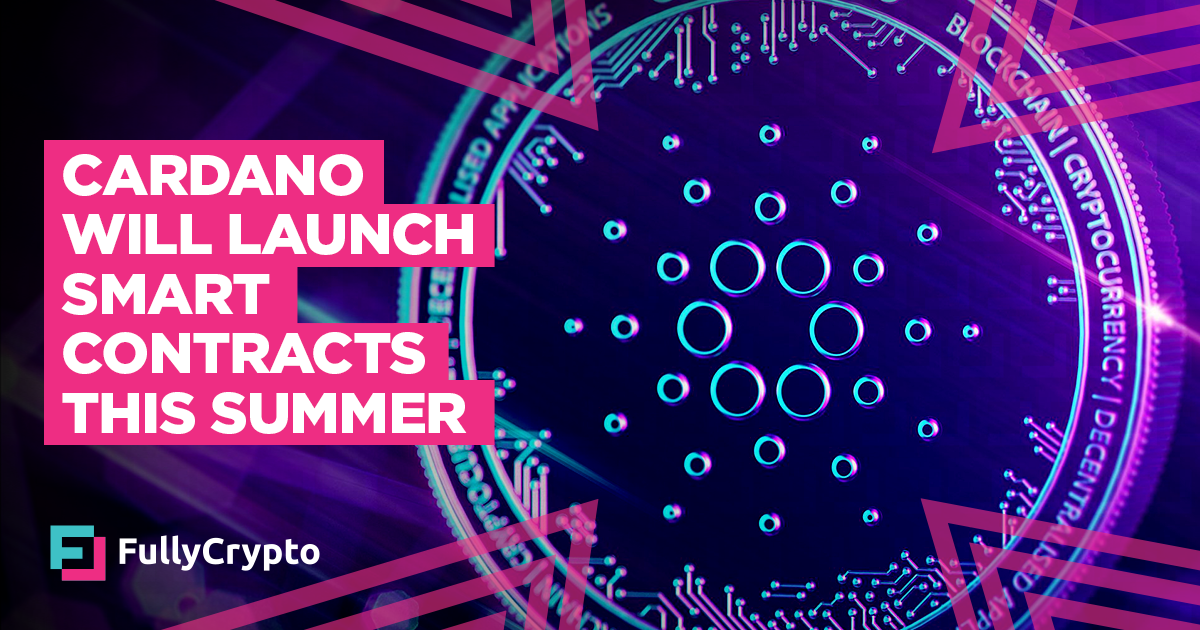 Cardano Will Launch Smart Contracts This Summer!