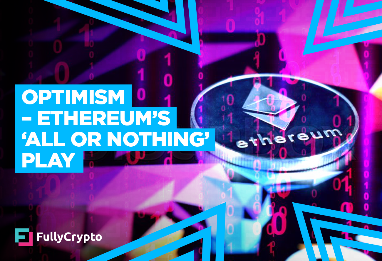 Optimism – Ethereum’s ‘All or Nothing’ Play