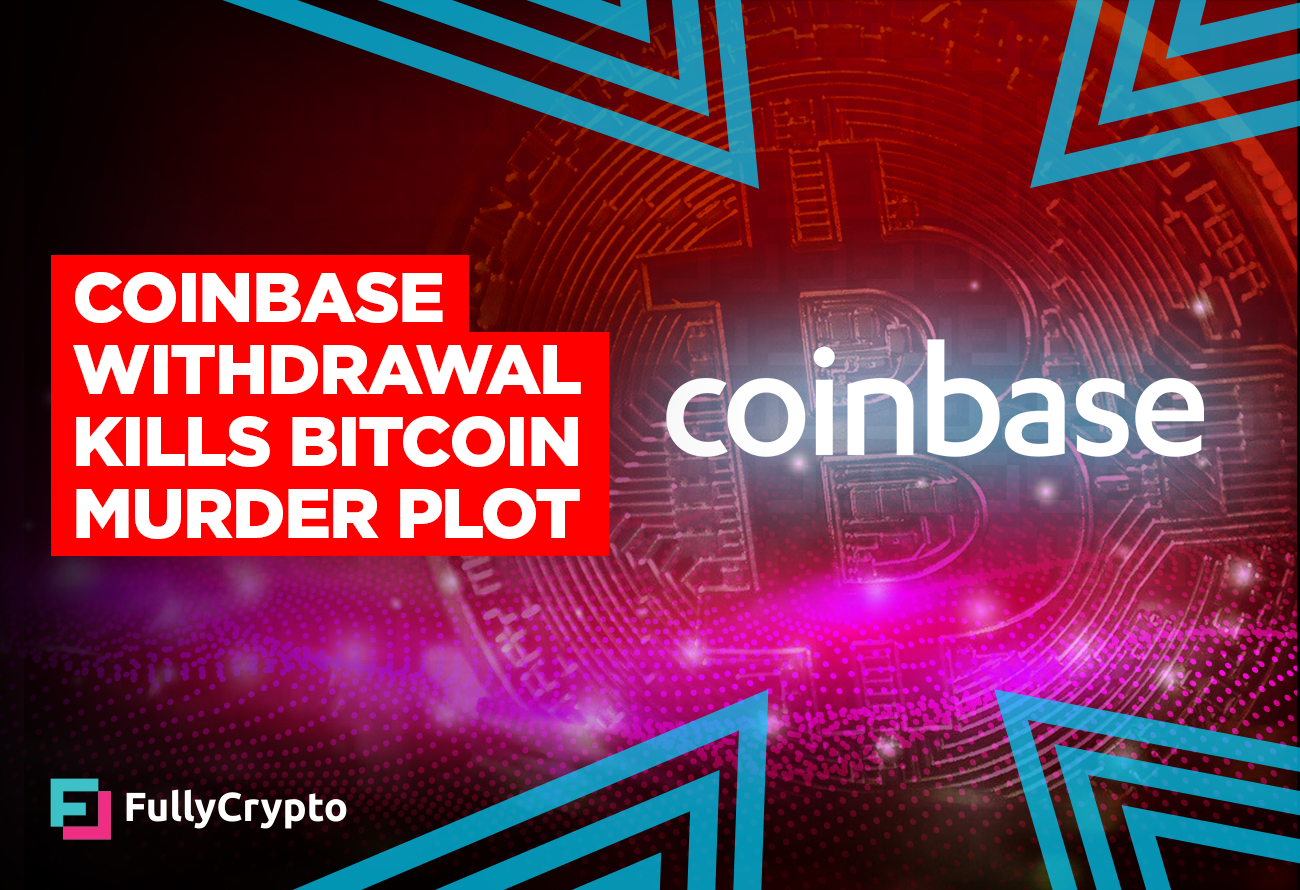 Bitcoin Murder Plot Unpicked Thanks to Coinbase Withdrawal