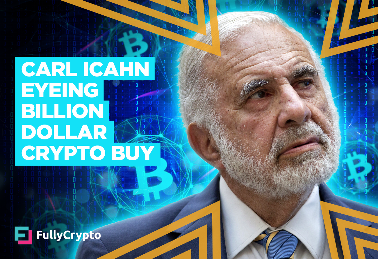 Carl Icahn Looking at Billion Dollar Crypto Investment FullyCrypto