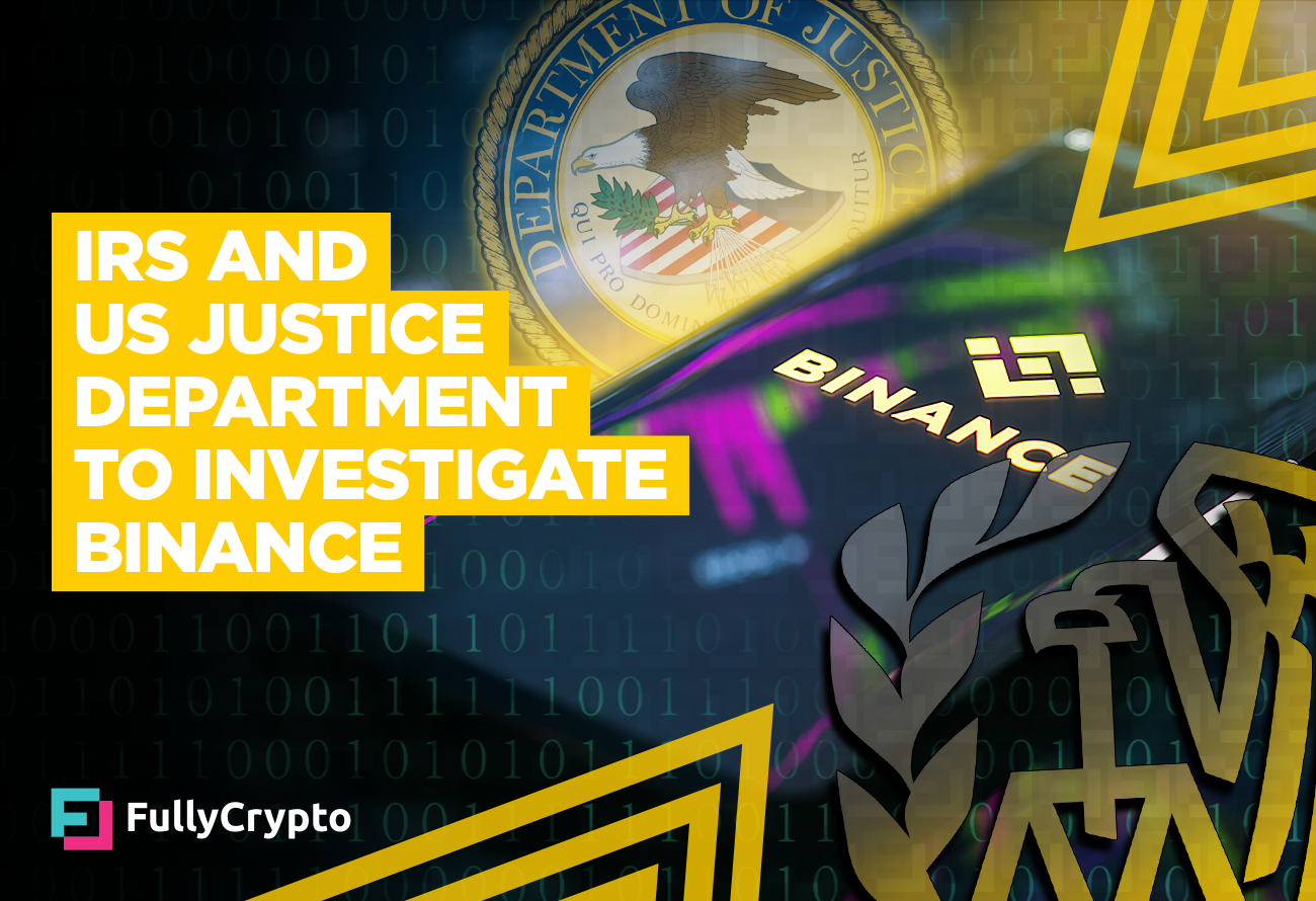 IRS and US Justice Department to Investigate Binance