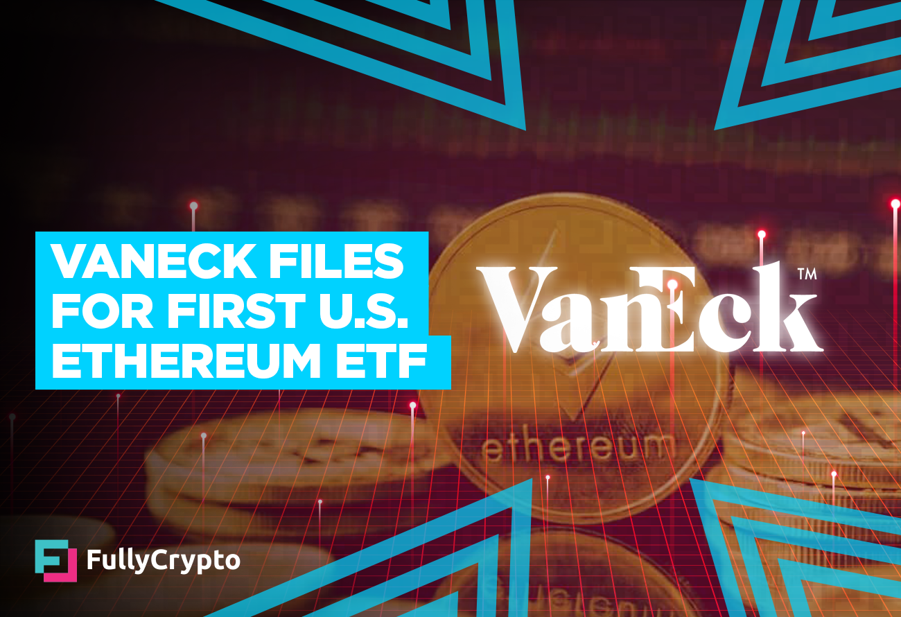 VanEck Files for First U.S. Ethereum ETF