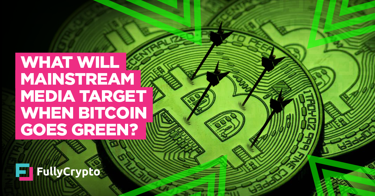 What Will Mainstream Media Target When Bitcoin Goes Green? thumbnail