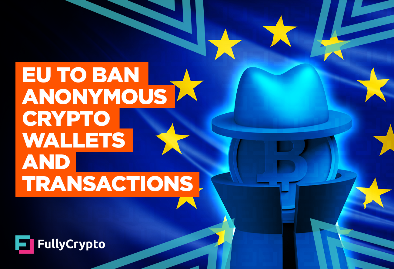 EU to Ban Anonymous Crypto Wallets and Transactions