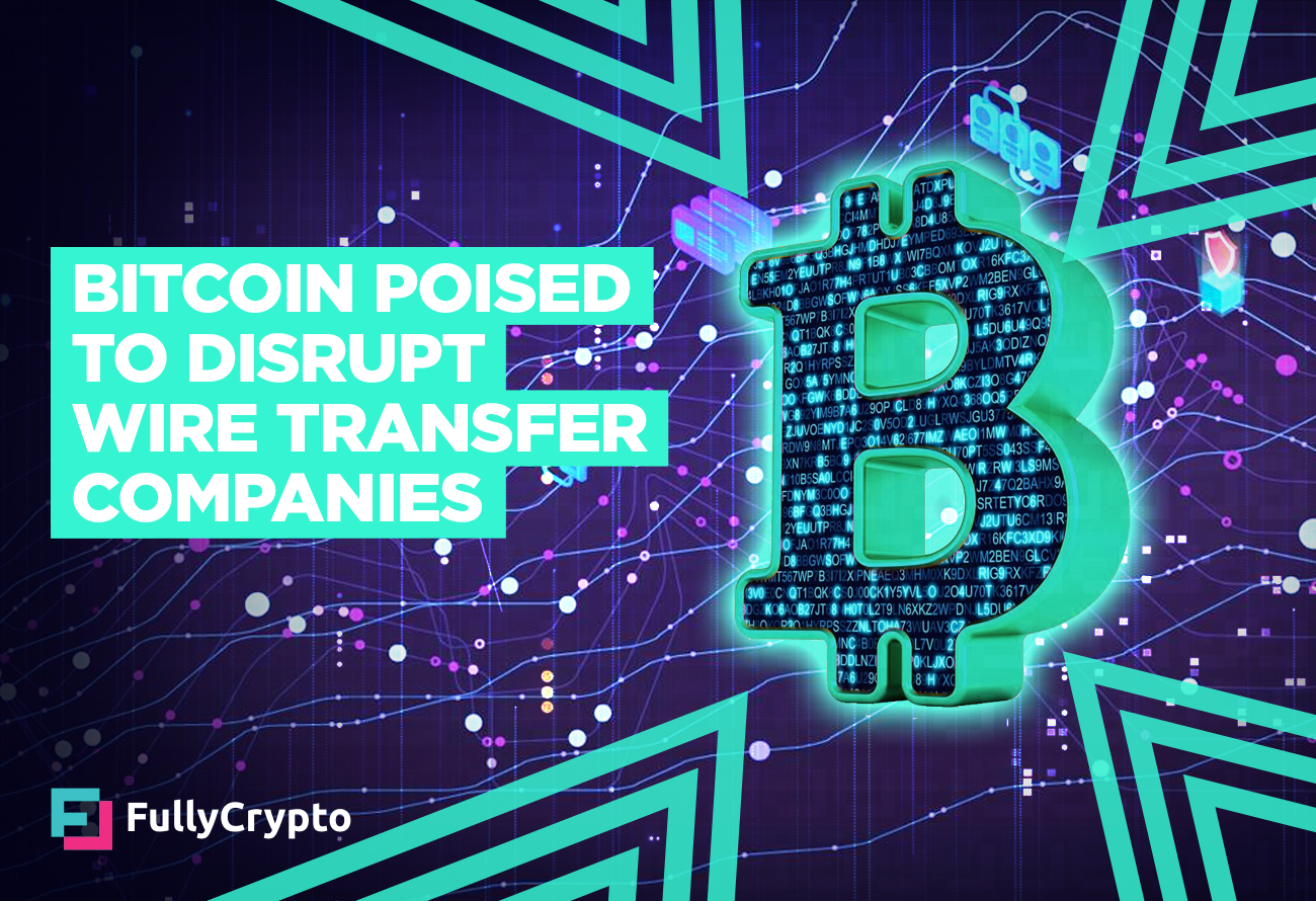 Bitcoin Poised to Disrupt Wire Transfer Companies