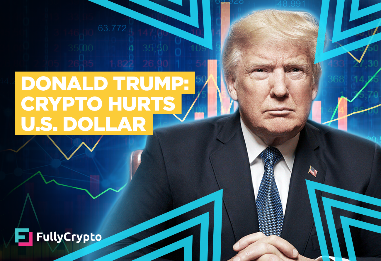 Donald Trump: Crypto Investing "Hurts The United States Currency ...