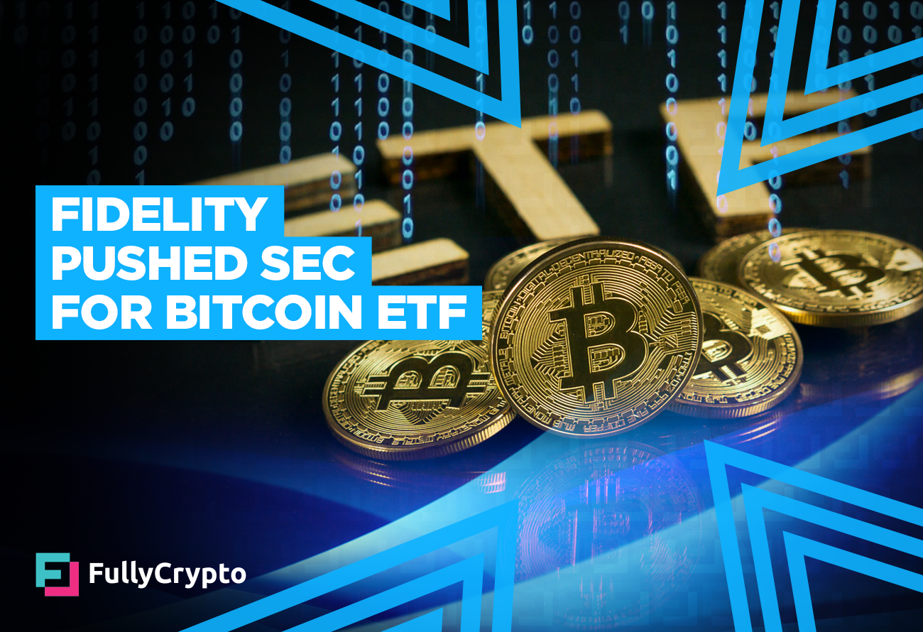Fidelity Pushed for Bitcoin ETF in SEC Meeting