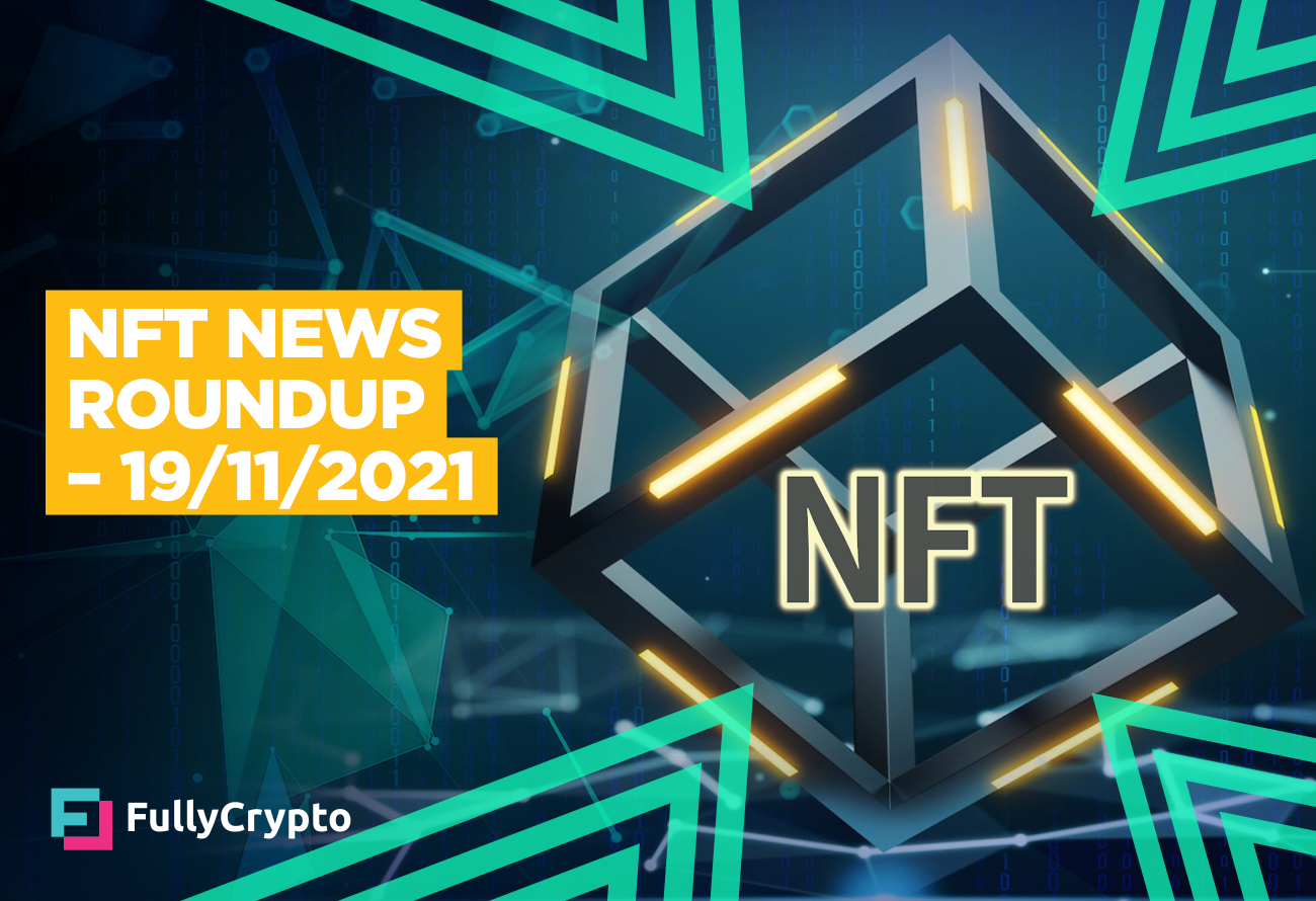 NFT News Roundup – 19/11/2021