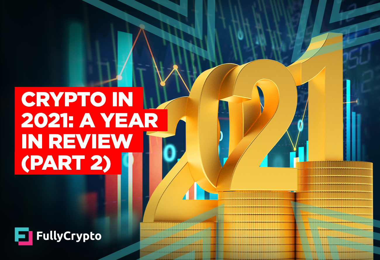 Crypto in 2021: a Year in Review (Part 2)