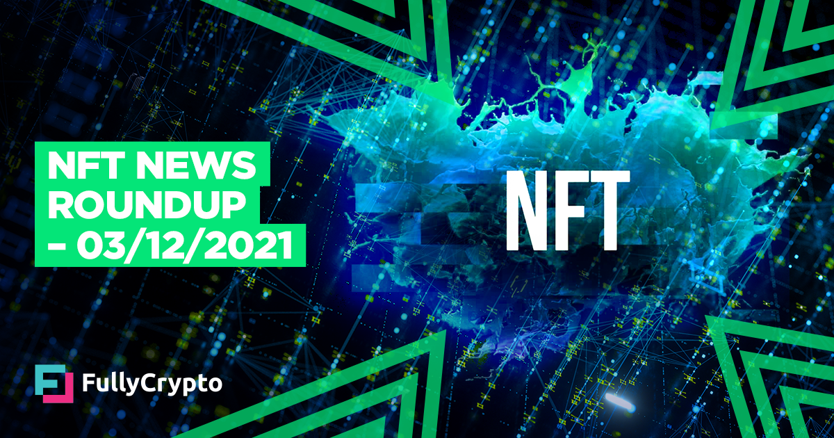 NFT News Roundup – 03/12/2021