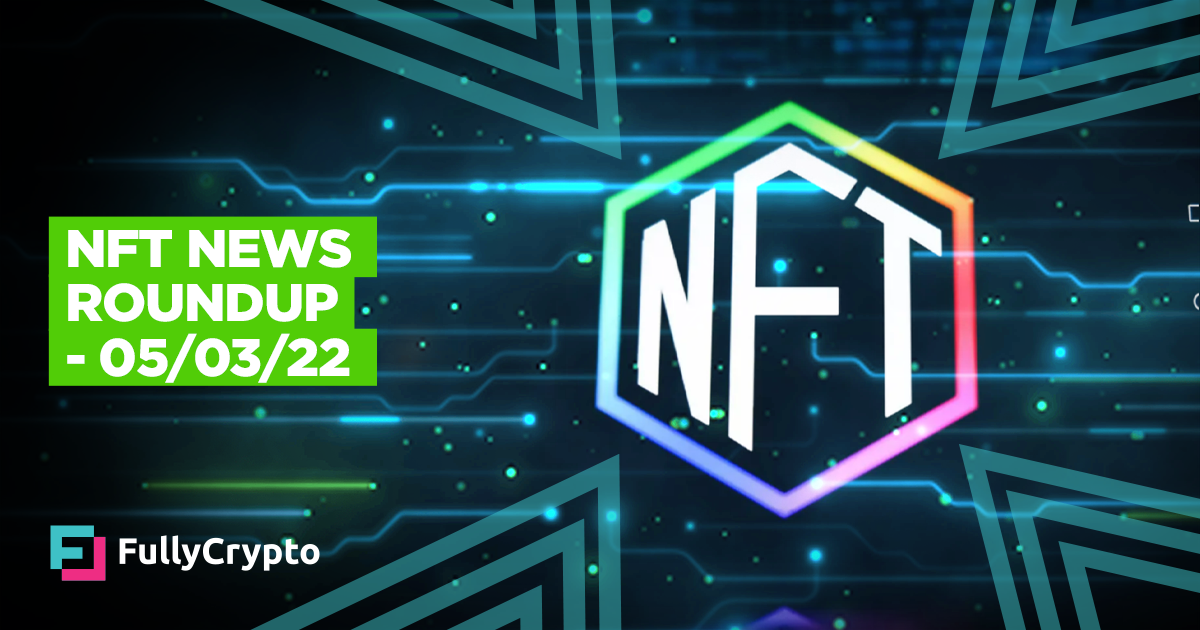 NFT News Roundup – 05/03/2022 thumbnail
