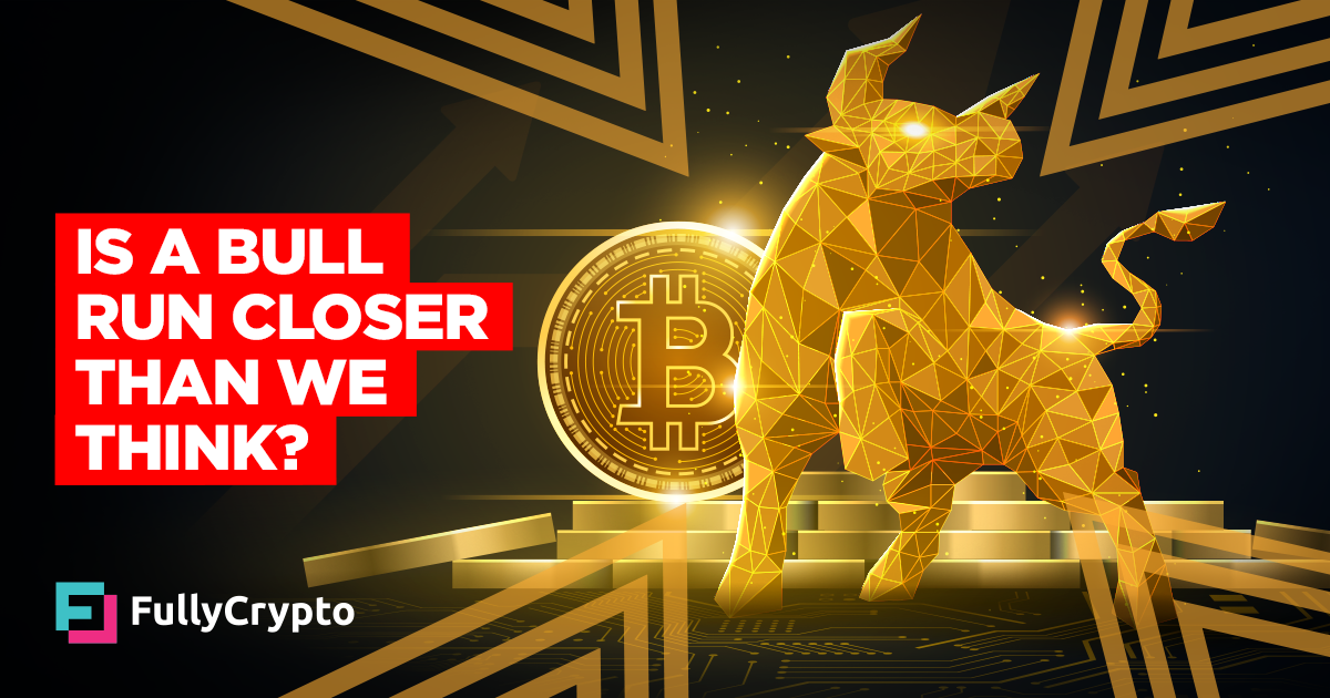 Is A Bitcoin Bull Run Closer Than We Think?