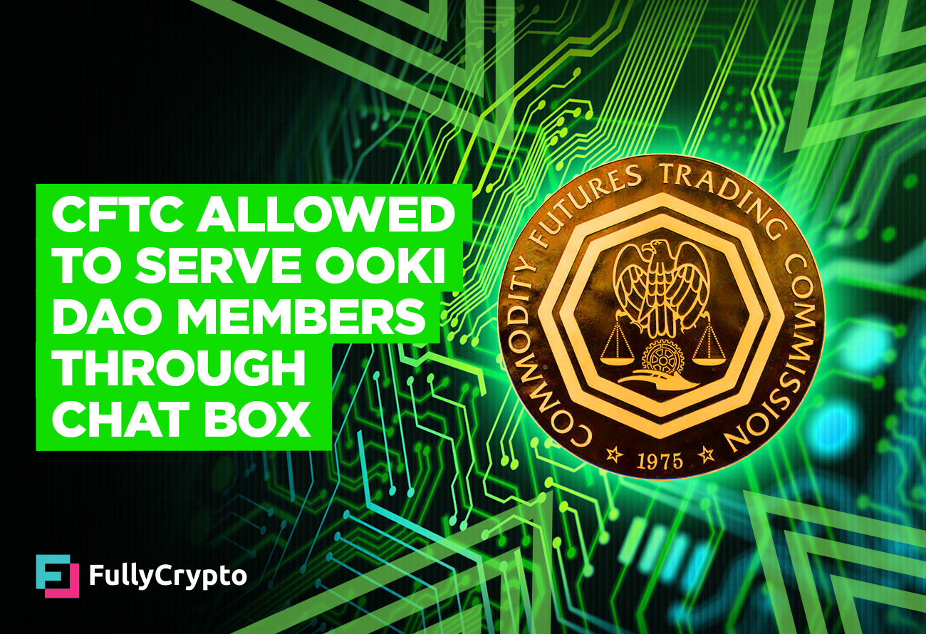 CFTC Allowed to Serve Ooki DAO Members Through Chat Box