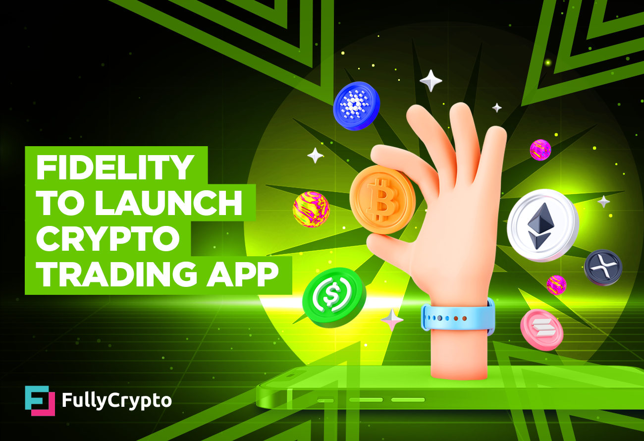 Fidelity to Launch Crypto Trading App