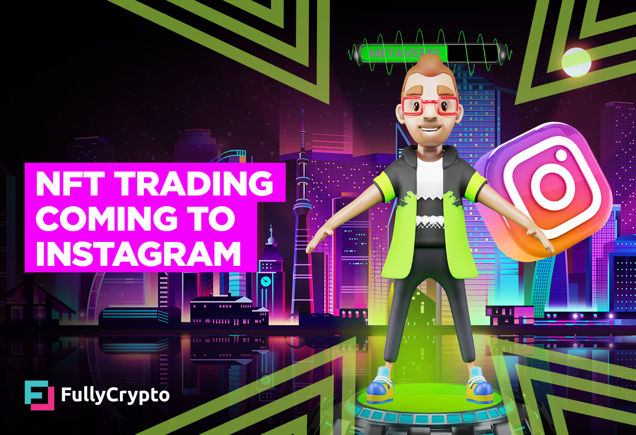 Meta Plans To Launch NFT Trading on Instagram