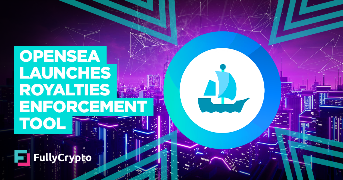 OpenSea Launches On-Chain Royalties Enforcement Tool