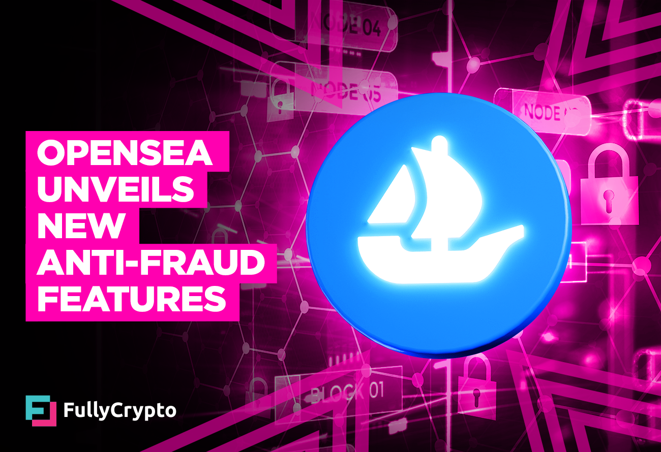 OpenSea-Unveils-Unique-Anti-fraud-Capabilities