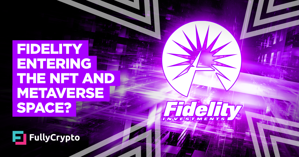 Fidelity Hints at Entering the NFT and Metaverse Space