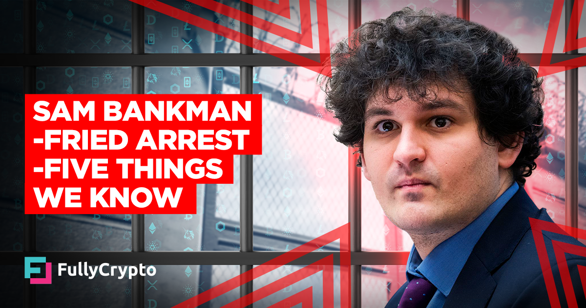 Sam Bankman Fried Arrest Five Things We Know 6805