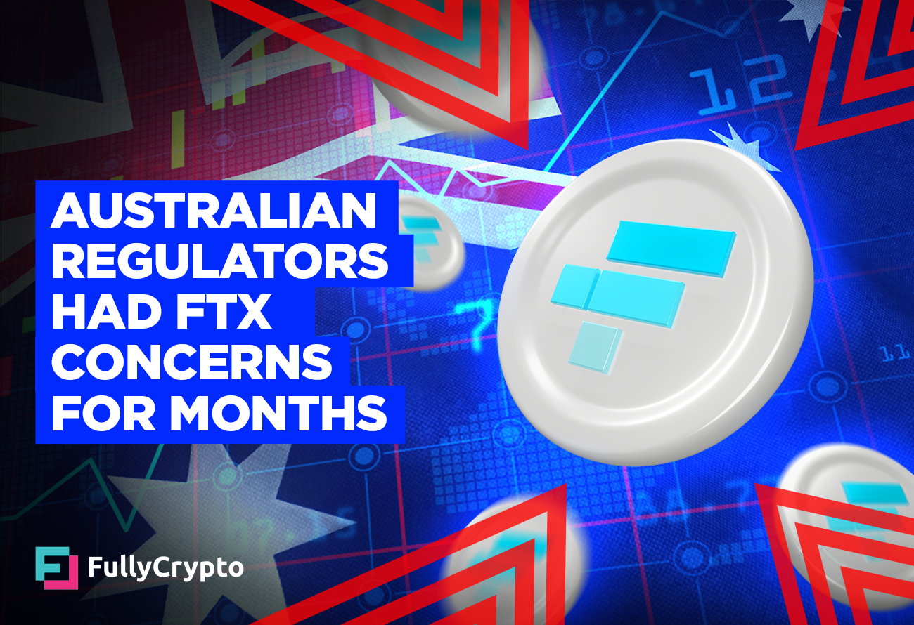 Australian Regulators Had FTX Concerns From March 2022 FullyCrypto