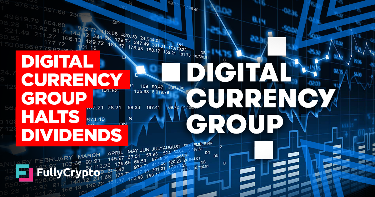 Digital Currency Group Halts Dividends