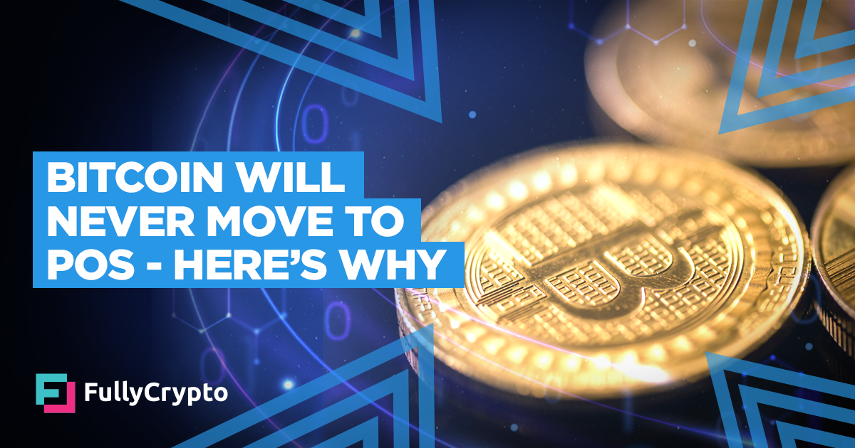 Bitcoin Will Never Move to PoS – Here’s Why