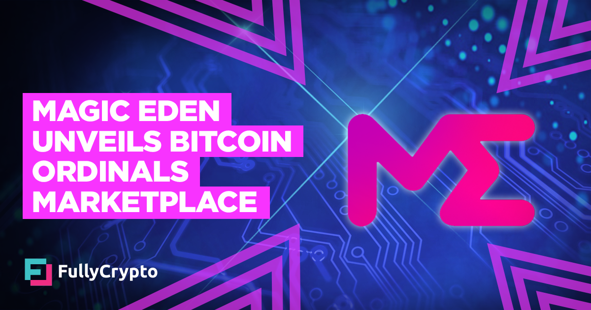 Magic Eden Unveils Bitcoin Ordinals Marketplace