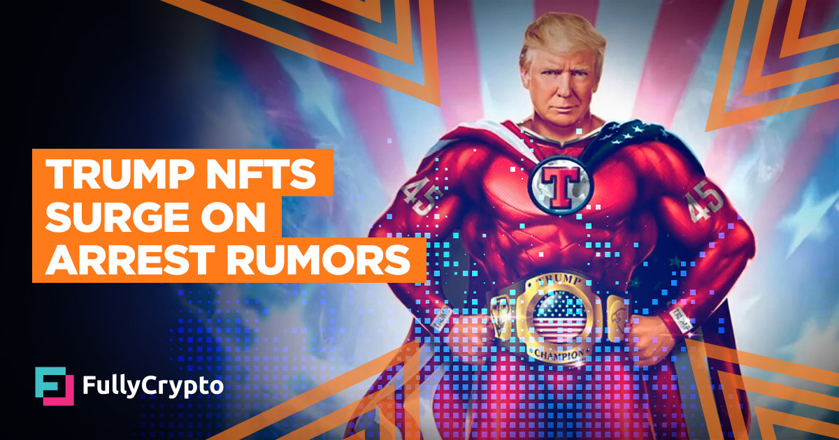 Trump NFTs Surge on Arrest Rumors thumbnail