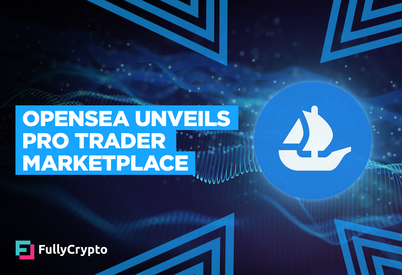 OpenSea Launches Marketplace for Pro Traders - NFT Plazas