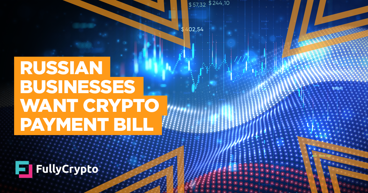 Russian Businesses Want Crypto Payment Bill