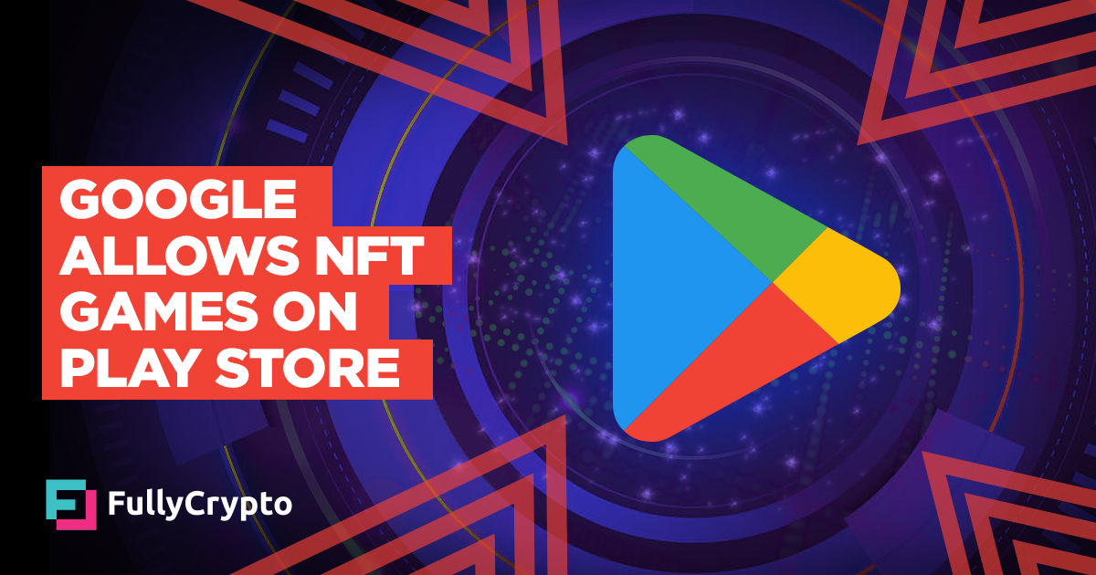 Google Allows NFT Games on Play Store