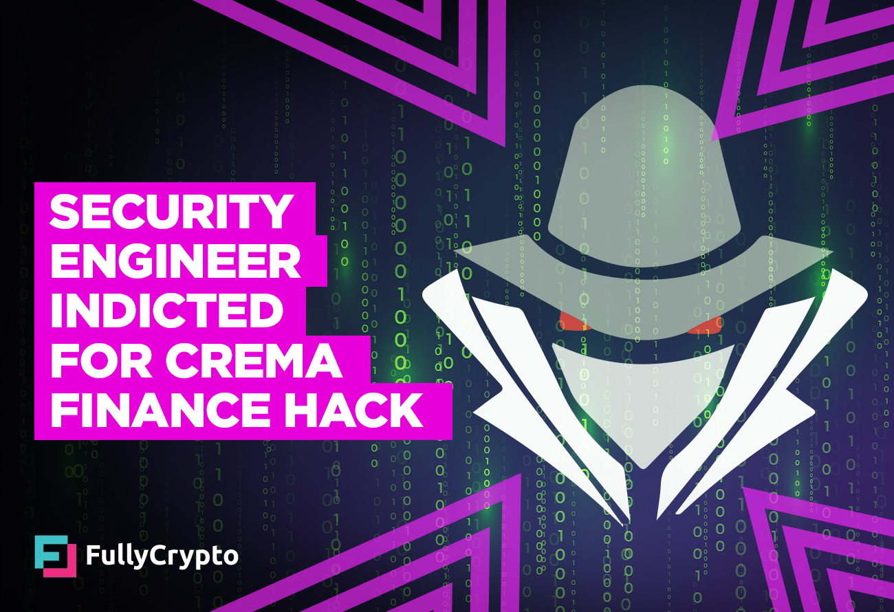 ‘Grey Hat’ Hacker Indicted for 9 Million Crema Finance Hack