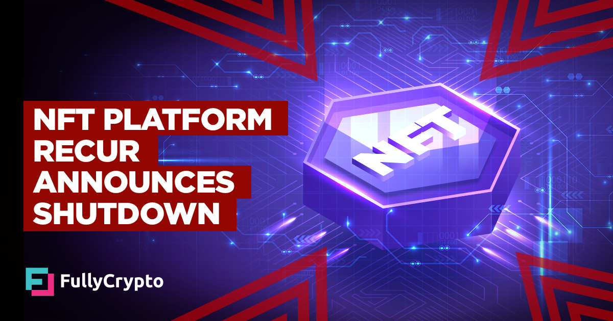 Nft Platform Recur Announces Shutdown